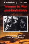 Women in War and Resistance: Selected Biographies of Soviet Women Soldiers